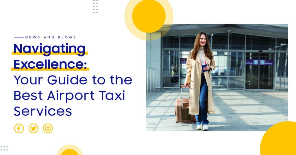  Navigating Excellence: Your Guide to the Best Airport Taxi Services