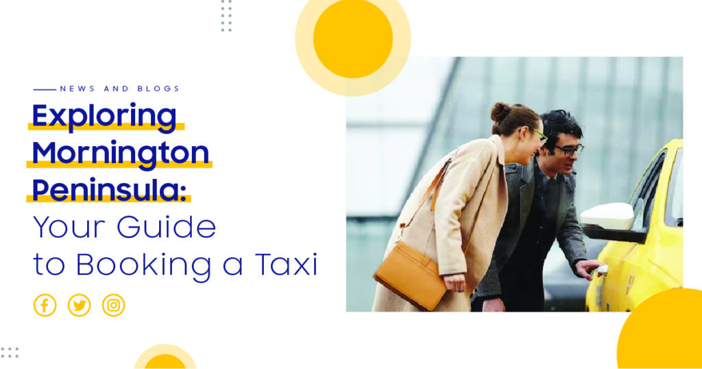 Exploring Mornington Peninsula: Your Guide to Booking a Taxi