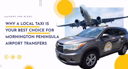 Why a Local Taxi is Your Best Choice for Mornington Peninsula Airport Transfers